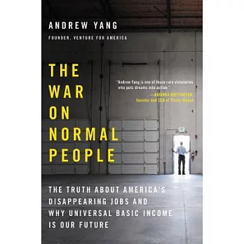 The War on Normal People: The Truth about America’s Disappearing Jobs and Why Universal Basic Income Is Our Future
