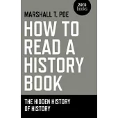 How to Read a History Book: The Hidden History of History