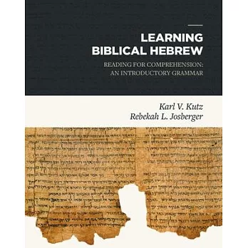 Learning Biblical Hebrew: Reading for Comprehension: an Introductory Grammar