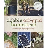 The Doable Off-Grid Homestead: Cultivating a Simple Life by Hand... On a Budget
