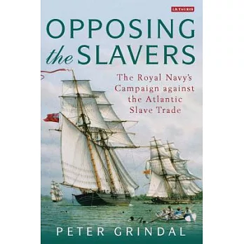 Opposing the Slavers: The Royal Navy’s Campaign Against the Atlantic Slave Trade