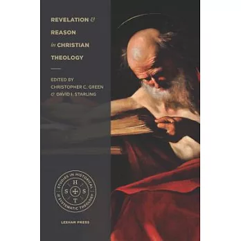 Revelation and Reason in Christian Theology: Proceedings of the 2016 Theology Connect Conference