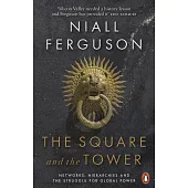 The Square and the Tower: Networks, Hierarchies and the Struggle for Global Power