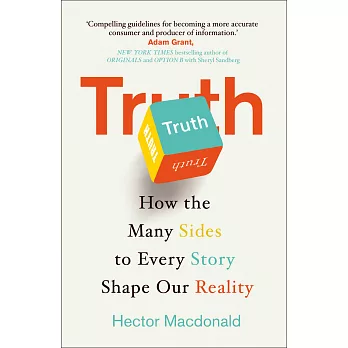 Truth: How the Many Sides to Every Story Shape Our Reality