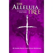 The Alleluia Tree: A Cantata for Holy Week Score