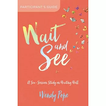Wait and See Participant’s Guide: A Six-Session Study on Waiting Well