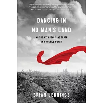 Dancing in No Man’s Land: Moving With Peace and Truth in a Hostile World
