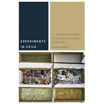 Experiments in Exile: C. L. R. James, Hélio Oiticica, and the Aesthetic Sociality of Blackness