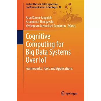 Cognitive Computing for Big Data Systems over Iot: Frameworks, Tools and Applications