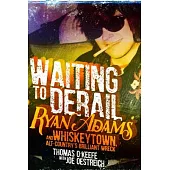 Waiting to Derail: Ryan Adams and Whiskeytown, Alt-Country’s Brilliant Wreck