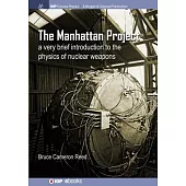 The Manhattan Project: A Very Brief Introduction to the Physics of Nuclear Weapons