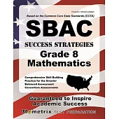 Sbac Success Strategies Grade 8 Mathematics: Sbac Test Review for the Smarter Balanced Assessment Consortium Assessments