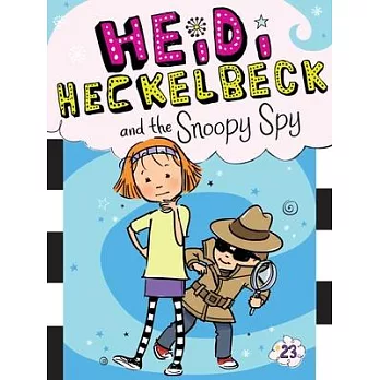 Heidi Heckelbeck 23 : Heidi Heckelbeck and the snoopy spy