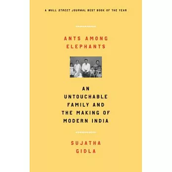 Ants Among Elephants: An Untouchable Family and the Making of Modern India