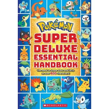 Pokémon Super Deluxe Essential Handbook: The Need-to-know Stats and Facts on over 800 Characters!