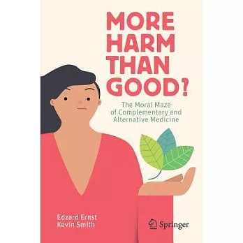 More Harm Than Good?: The Moral Maze of Complementary and Alternative Medicine