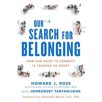 Our Search for Belonging: How Our Need to Connect Is Tearing Us Apart