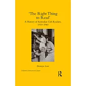 ’the Right Thing to Read’: A History of Australian Girl-Readers, 1910-1960