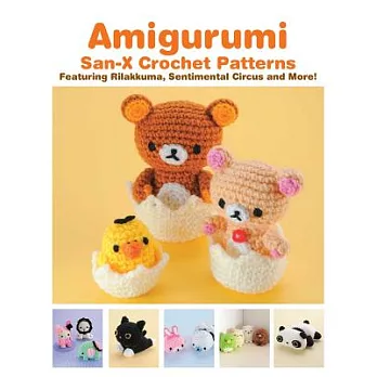 Amigurumi: San-X Crochet Patterns: Featuring Rilakkuma, Sentimental Circus and More!