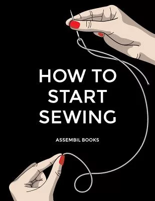 How to Start Sewing