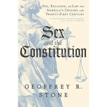 Sex and the Constitution: Sex, Religion, and Law from America’s Origins to the Twenty-First Century