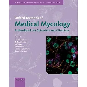 Oxford Textbook of Medical Mycology: A Guide for Scientists and Clinicians