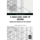A Socio-Legal Study of Hacking: Breaking and Remaking Law and Technology