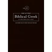 Keep Up Your Biblical Greek in Two Minutes a Day: 365 More Selections for Easy Review