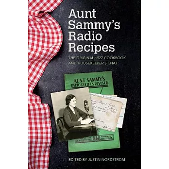 Aunt Sammy’s Radio Recipes: The Original 1927 Cookbook and Housekeeper’s Chat