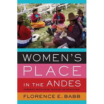 Women’s Place in the Andes: Engaging Decolonial Feminist Anthropology