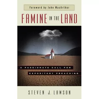 Famine in the Land: A Passionate Call for Expository Preaching