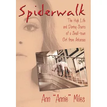 Spiderwalk: The High Life and Daring Stunts of a Small-town Girl from Arkansas