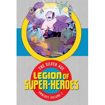 Legion of Super-Heroes the Silver Age Omnibus 2