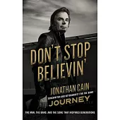 Don’t Stop Believin’: The Man, The Band, and the Song That Inspired Generations