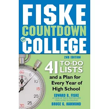 Fiske Countdown to College 41 To-Do Lists and a Plan for Every Year of High School /