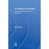TV Writing on Demand: Creating Great Content in the Digital Era