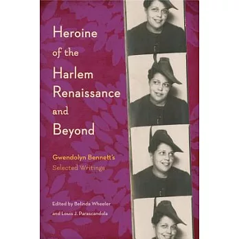 Heroine of the Harlem Renaissance and Beyond: Gwendolyn Bennett’s Selected Writings