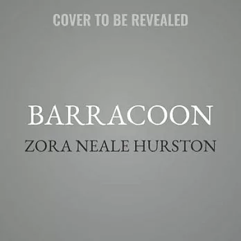 Barracoon: The Story of the Last Black Cargo; Library Edition