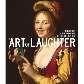 The Art of Laughter: Humour in Dutch Paintings of the Golden Age