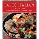 Paleo Italian Cooking: Authentic Italian Gluten-free Family Recipes