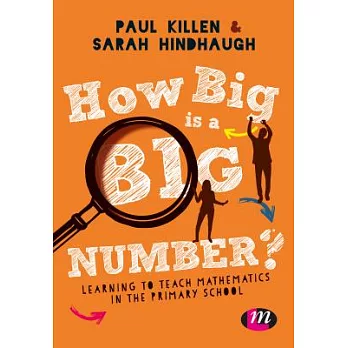 How Big Is a Big Number?: Learning to Teach Mathematics in the Primary School