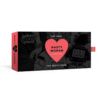 Nasty Woman: A Card Game: Say What You Really Think