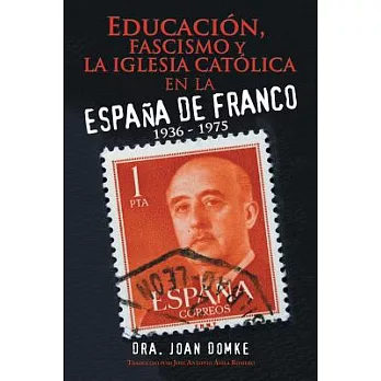 Educación, fascismo y la iglesia católica en la España de Franco / Education, Fascism, And The Catholic Church In Franco’s Spain