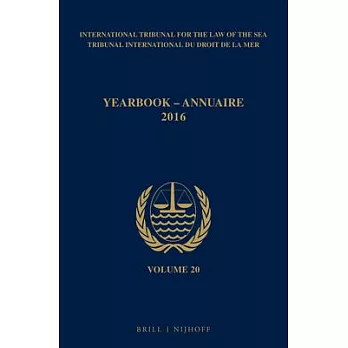 International Tribunal for the Law of the Sea Yearbook 2016 / Annuaire Tribunal International Du Droit De La Mer  Annuaire 2016