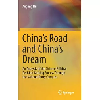 China’s Road and China’s Dream: An Analysis of the Chinese Political Decision-making Process Through the National Party Congress