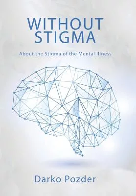 Without Stigma: About the Stigma of the Mental Illness