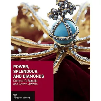 Power, Splendour, and Diamonds: Denmark’s Regalia and Crown Jewels