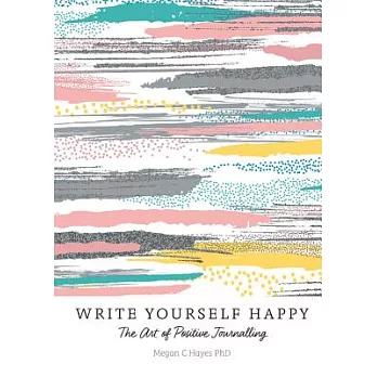 Write Yourself Happy: The Art of Positive Journalling