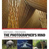 The Photographer’s Mind: Creative Thinking for Better Digital Photos