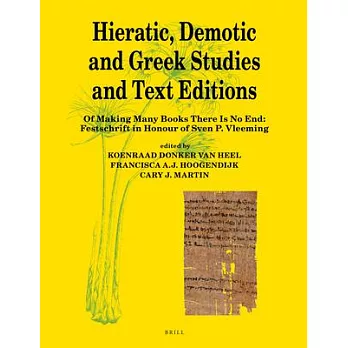 Hieratic, Demotic and Greek Studies and Text Editions: Of Making Many Books There Is No End: Festschrift in Honour of Sven P. Vl